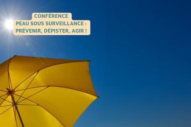 Conférence "Peau sous surveillance, prévenir, dépister, agir"